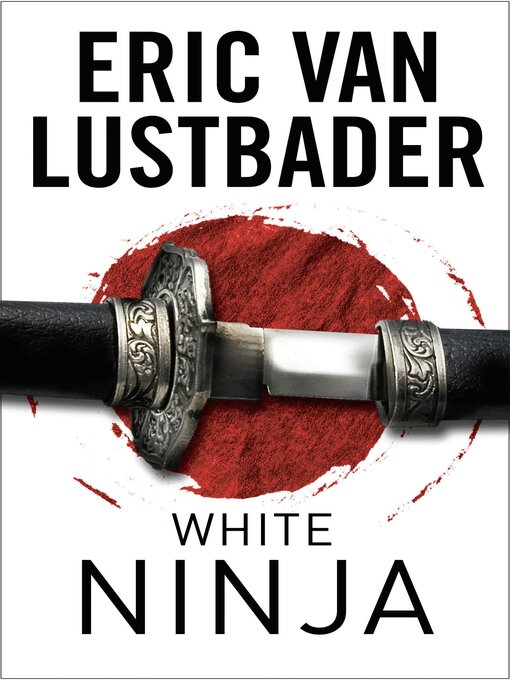 Title details for White Ninja by Eric Van Lustbader - Available